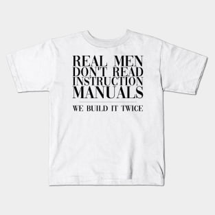 Real Men Don't Use Instructions Kids T-Shirt